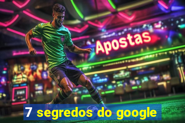 7 segredos do google